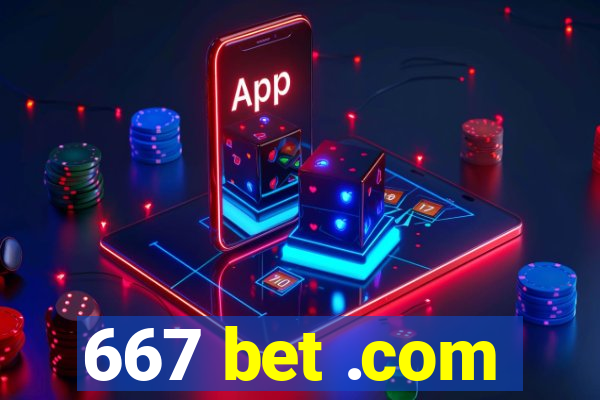 667 bet .com